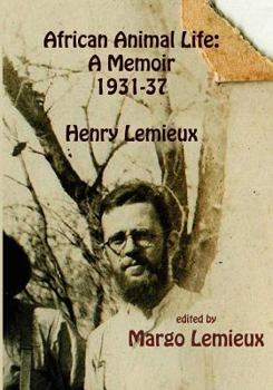 Paperback African Animal Life: A Memoir 1931-37: Henry Lemieux Book