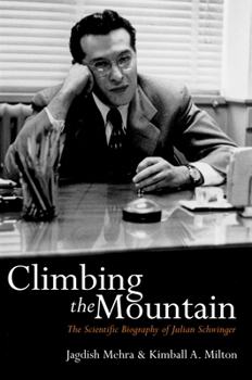 Paperback Climbing the Mountain: The Scientific Biography of Julian Schwinger Book