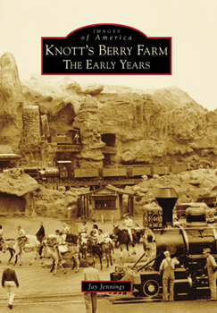 Knott's Berry Farm: The Early Years - Book  of the Images of America: California