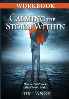 Paperback Workbook - Calming the Storm Within: How to Find Peace in This Chaotic World Book