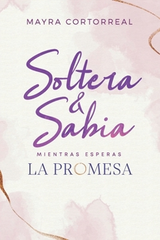 Paperback Soltera & Sabia Mientras Esperas la Promesa [Spanish] Book