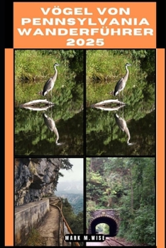 VÖGEL VON PENNSYLVANIA WANDERFÜHRER 2025 (TRAVELER COMPANION GUIDE BOOKS) (German Edition)
