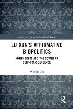 Lu Xun’s Affirmative Biopolitics: Nothingness and the Power of Self-Transcendence