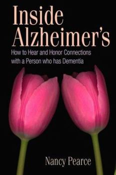 Hardcover Inside Alzheimer's: How to Hear and Honor Connections with a Person Who Has Dementia Book