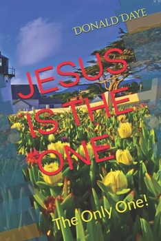 Paperback Jesus Is the One: The Only One! Book