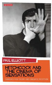Hardcover Hitchcock and the Cinema of Sensations: Embodied Film Theory and Cinematic Reception Book
