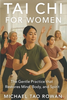 TAI CHI FOR WOMEN: The Gentle Practice that Restores Mind, Body, and Spirit
