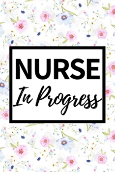 Paperback Nurse In Progress: Notebook Journal For Nurse Or Nursing Student Book