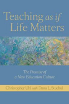 Paperback Teaching as If Life Matters: The Promise of a New Education Culture Book