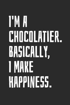 Paperback I'm A Chocolatier. Basically, I Make Happiness: Blank Lined Notebook Book