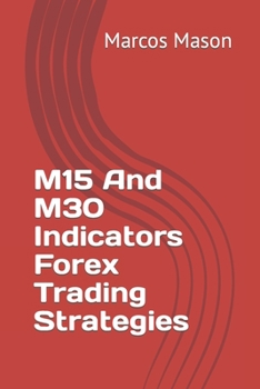 Paperback M15 And M30 Indicators Forex Trading Strategies Book
