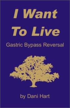 Paperback I Want To Live: Gastric Bypass Reversal Book