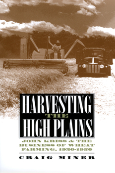 Hardcover Harvesting the High Plains: John Kriss and the Business of Wheat Farming, 1920-1950 Book