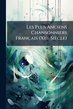 Paperback Les Plus Anciens Chansonniers Français (Xiie Siècle) [French] Book