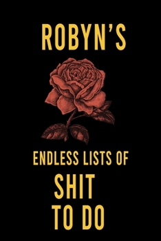 Paperback Robyn's Endless Lists of Shit to do: Lined Writing Notebook Journal with Personalized Name Quote, 120 Pages, (6x9), Simple Freen Flower With Black Tex Book