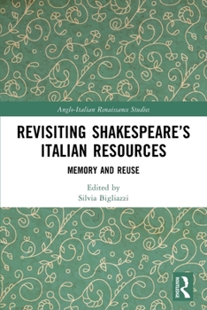 Paperback Revisiting Shakespeare's Italian Resources: Memory and Reuse Book