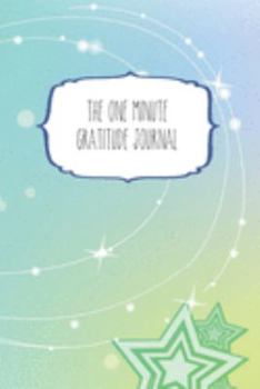 Paperback The One Minute Gratitude Journal: 120 Page 6"x9" Gratitude Journal - Daily thankfulness note book