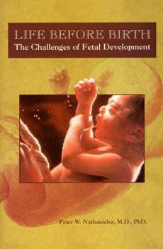 Paperback Life Before Birth and a Time to Be Born: The Challenges of Fetal Development Book