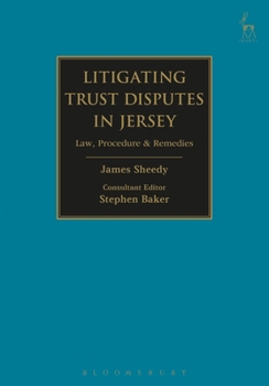 Litigating Trust Disputes in Jersey: Law, Procedure  Remedies