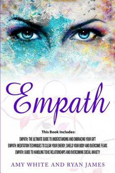Paperback Empath: 3 Manuscripts - Empath: The Ultimate Guide to Understanding and Embracing Your Gift, Empath: Meditation Techniques to Book