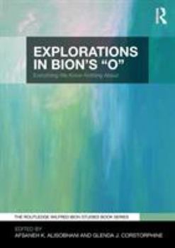Paperback Explorations in Bion's 'O': Everything We Know Nothing About Book