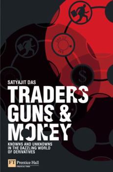 Paperback Traders, Guns & Money: Knowns and Unknowns in the Dazzling World of Derivatives Book