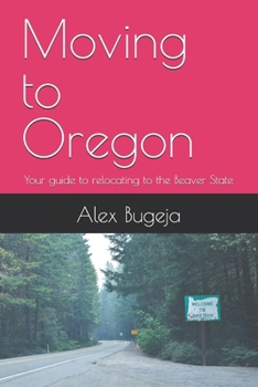 Paperback Moving to Oregon: Your guide to relocating to the Beaver State Book