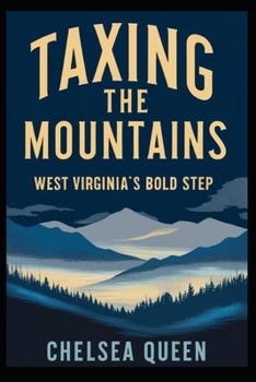 Paperback Taxing The Mountains: West Virginia's Bold Step Book