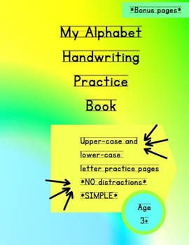 Paperback My Alphabet Handwriting Practice Book: Uppercase and lowercase letters practice pages / NO distractions / Simple workbook / For age 3+ Book