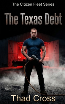 The Texas Debt: A Pulse-Pounding Vigilante Action Thriller (The Citizen Fleet Series)