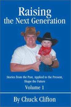 Paperback Raising the Next Generation: Stories from the Past, Applied to the Present, Shape the Future Book