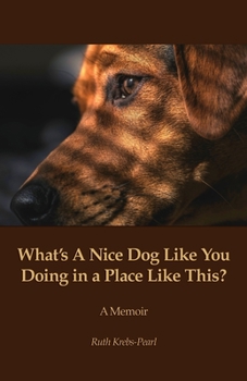 Paperback What's A Nice Dog Like You Doing in a Place Like This? Book