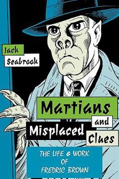 Paperback Martians And Misplaced Clues: Life Work Of Fredric Brown Book