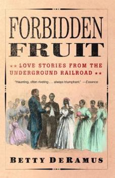 Paperback Forbidden Fruit: Love Stories from the Underground Railroad Book