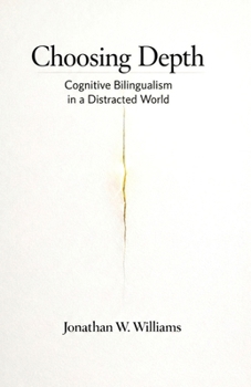 Paperback Choosing Depth: Cognitive Bilingualism in a Distracted World Book