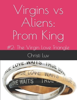 Paperback Virgins vs Aliens: Prom King: #2: The Virgin Love Triangle Book