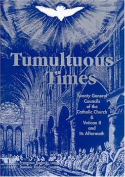 Hardcover Tumultuous Times: The Twenty General Councils of the Catholic Church and Vatican II and Its Aftermath Book