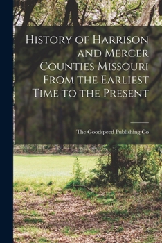 Paperback History of Harrison and Mercer Counties Missouri From the Earliest Time to the Present Book