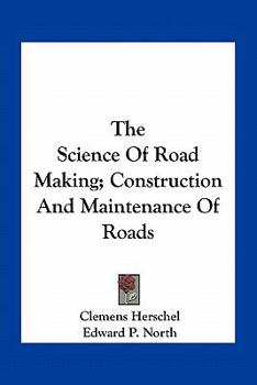 Paperback The Science Of Road Making; Construction And Maintenance Of Roads Book