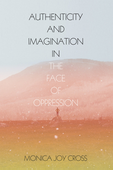 Paperback Authenticity and Imagination in the Face of Oppression Book