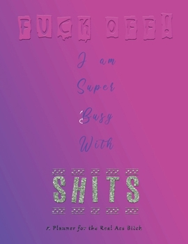 Fuck Off! I am Super Busy with Shits - A Planner for Real Ass Bitch: Nifty 1 year (Jan to Dec 2020) Jumbo Grid Calendar Organizer Academic | Monthly ... | Inspirational Quotes | Purple Pink Gradient