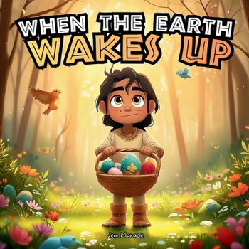 Paperback When the Earth Wakes Up: A Springtime Easter Story from the Land Book