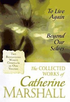 Hardcover The Collected Works of Catherine Marshall: Two Bestselling Works Complete in One Volume Book