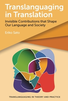 Hardcover Translanguaging in Translation: Invisible Contributions That Shape Our Language and Society Book