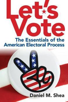 Paperback Let's Vote!: The Essentials of the American Electoral Process Book