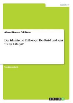 Paperback Der islamische Philosoph Ibn Rusd und sein Faṣlu l-Maqāl [German] Book
