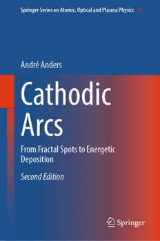 Hardcover Cathodic Arcs: From Fractal Spots to Energetic Deposition Book