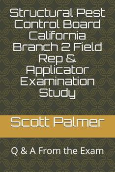Paperback Structural Pest Control Board California Branch 2 Field Rep & Applicator Examination Study: Q & A from the Exam Book