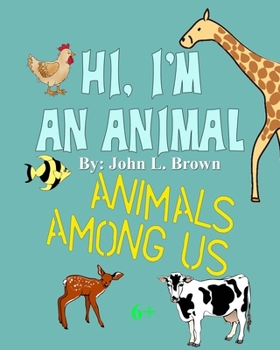 Paperback Hi, I'm An Animal: Animals Among Us Book