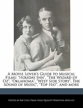 Paperback A Movie Lover's Guide to Musical Films: Holiday Inn, the Wizard of Oz, Oklahoma, West Side Story, the Sound of Music, Top Hat, and More Book